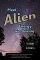 New!! 【書籍】　ミート　エイリアンエナジー　ウィズ　ダウジング　【Meet Alien Energy with Dowsing】 By Susan Collins