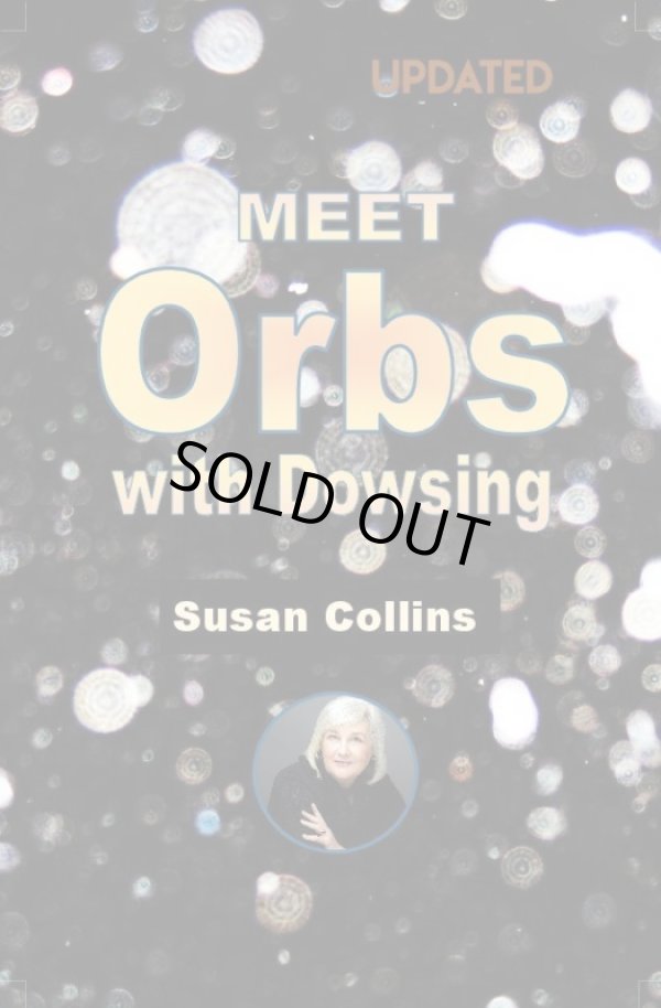 画像1: Meet Orbs with Dowsing  By Susan Collins